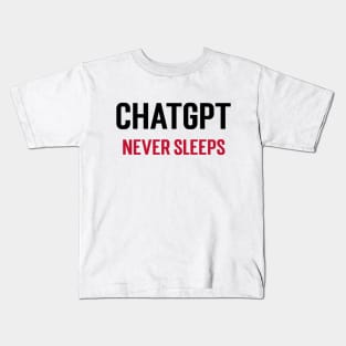 ChatGPT Never Sleeps Kids T-Shirt